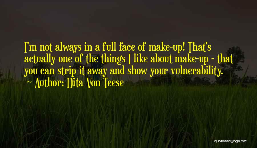 Make A Face Quotes By Dita Von Teese