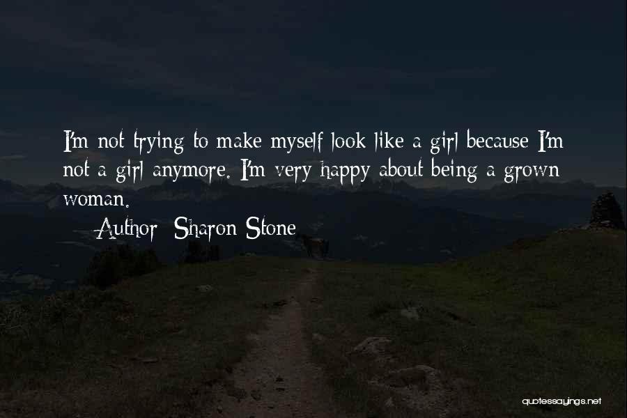 Make A Girl Happy Quotes By Sharon Stone