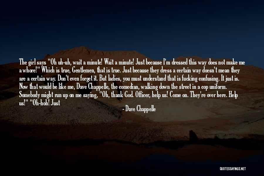 Make A Girl Like You Quotes By Dave Chappelle Make A Girl Like You Quotes By Dave Chappelle