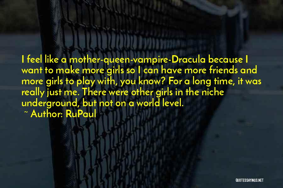 Make A Girl Like You Quotes By RuPaul