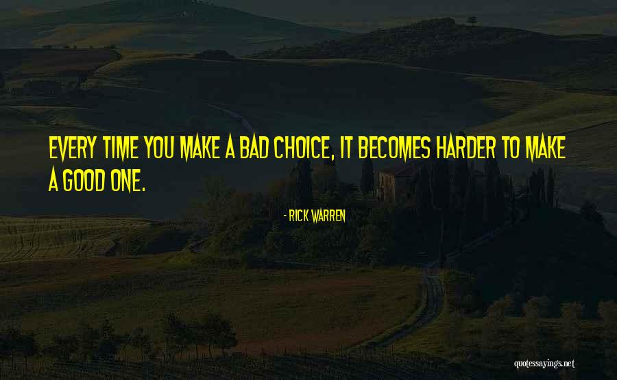 Make A Good Choice Quotes By Rick Warren Make A Good Choice Quotes By Rick Warren