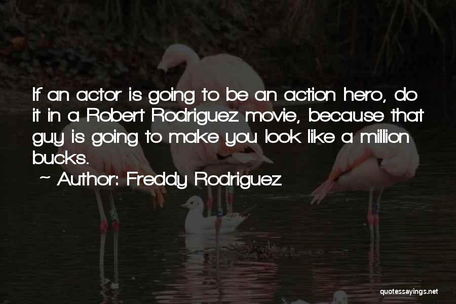 Make A Million Quotes By Freddy Rodriguez