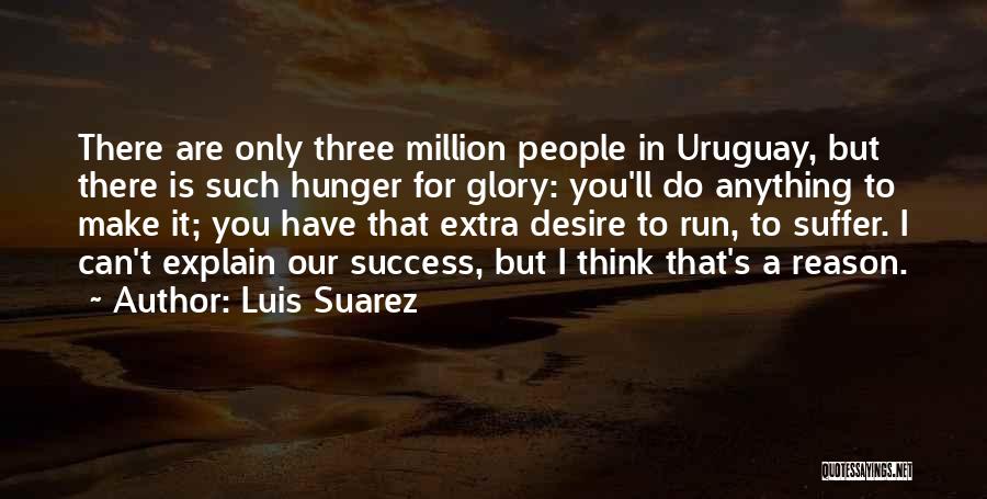 Make A Million Quotes By Luis Suarez