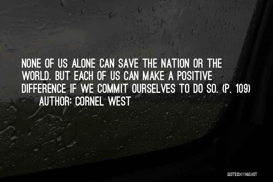 Make A Positive Difference Quotes By Cornel West