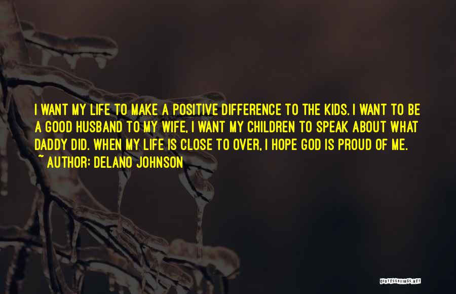 Make A Positive Difference Quotes By Delano Johnson