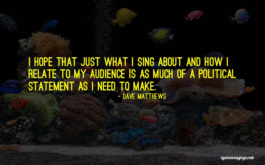 Make A Statement Quotes By Dave Matthews Make A Statement Quotes By Dave Matthews