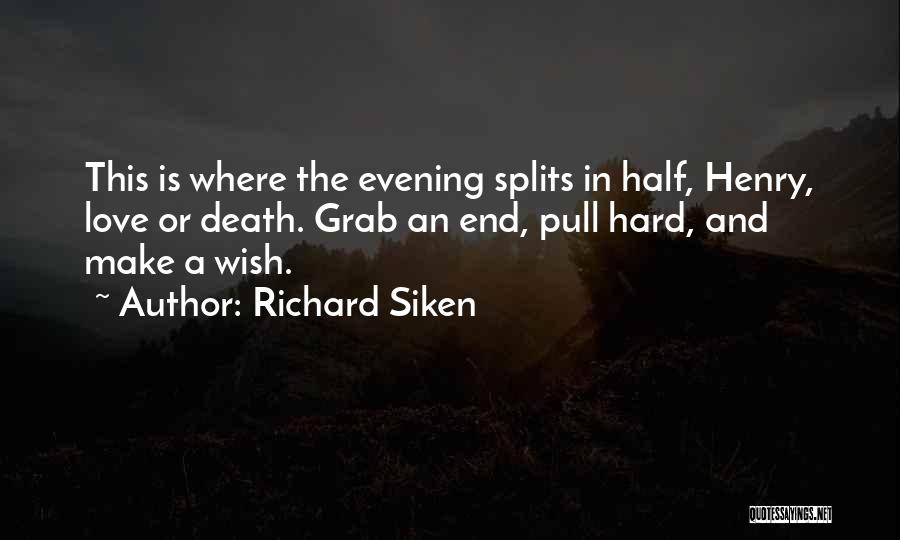 Make A Wish Love Quotes By Richard Siken