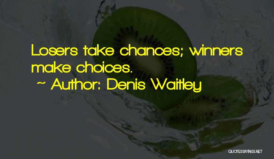 Make A Wish Take A Chance Quotes By Denis Waitley
