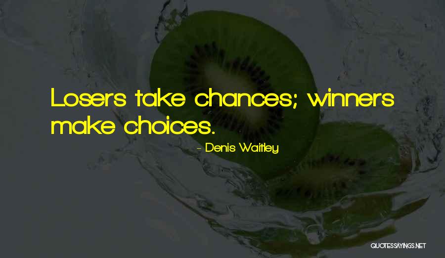 Make A Wish Take A Chance Quotes By Denis Waitley