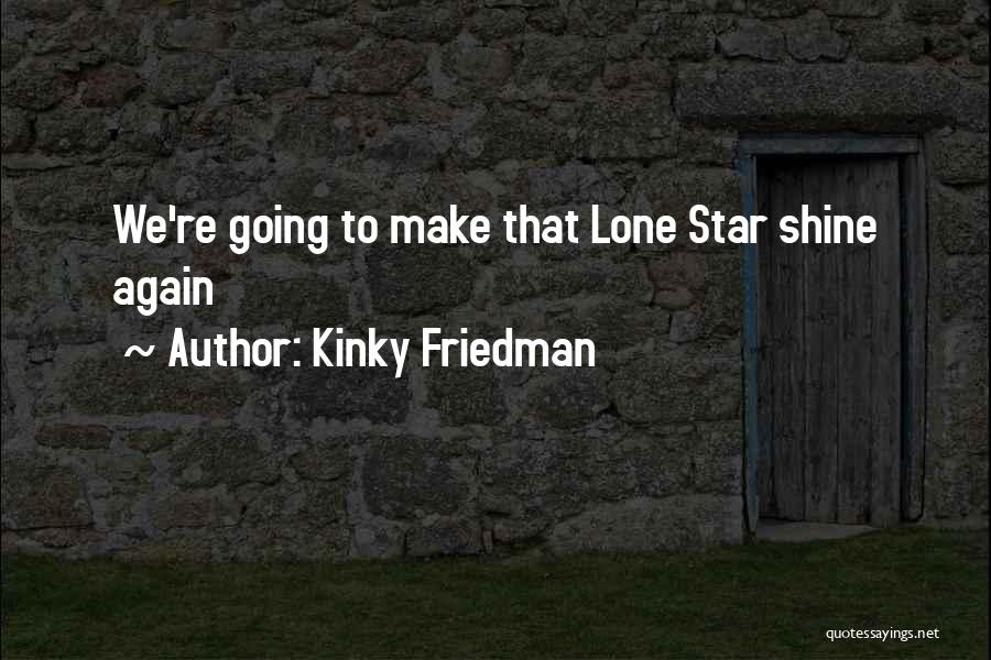 Make A Wish Upon A Star Quotes By Kinky Friedman