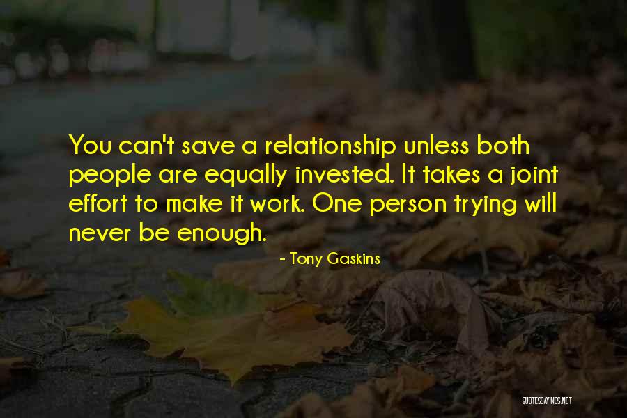 Make An Effort In Relationship Quotes By Tony Gaskins Make An Effort In Relationship Quotes By Tony Gaskins