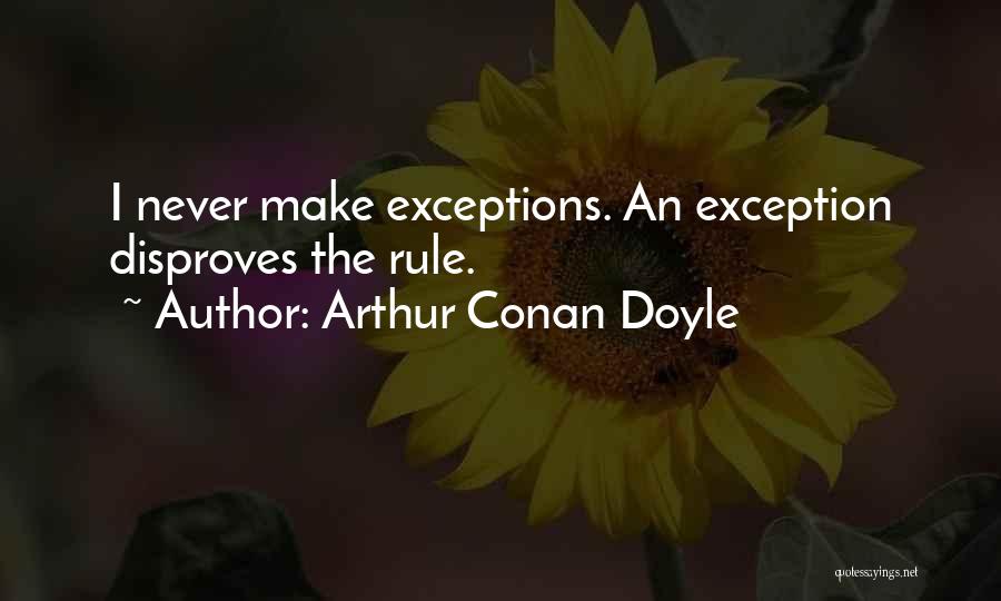 Make An Exception Quotes By Arthur Conan Doyle