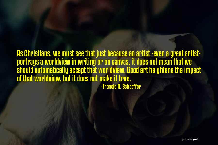 Make An Impact Quotes By Francis A. Schaeffer Make An Impact Quotes By Francis A. Schaeffer