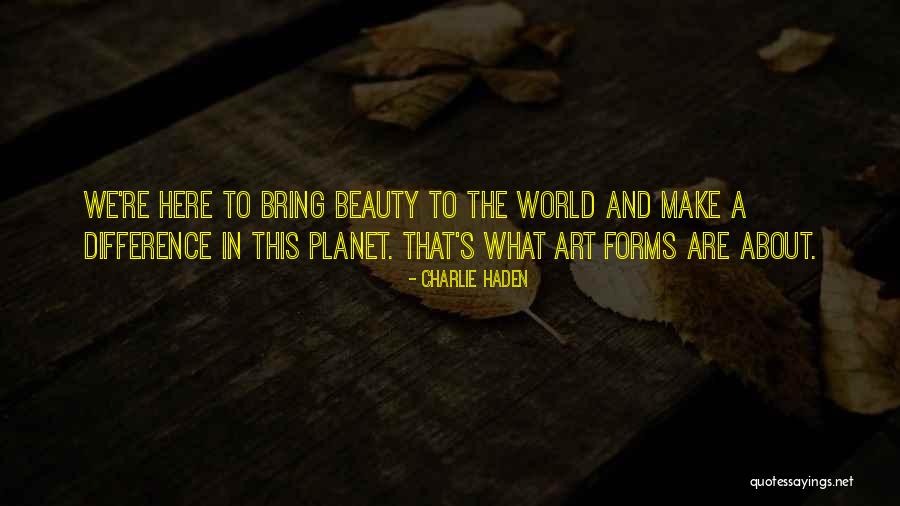 Make Art Quotes By Charlie Haden Make Art Quotes By Charlie Haden