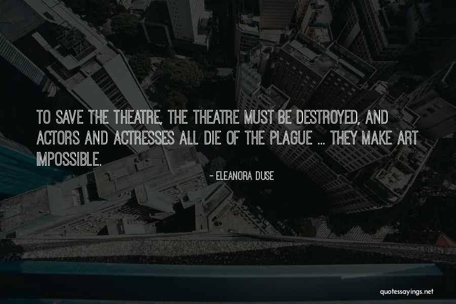 Make Art Quotes By Eleanora Duse Make Art Quotes By Eleanora Duse