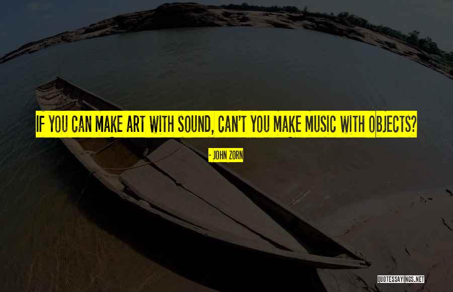Make Art Quotes By John Zorn Make Art Quotes By John Zorn