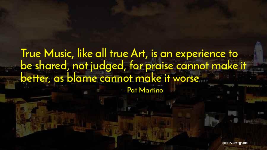 Make Art Quotes By Pat Martino Make Art Quotes By Pat Martino