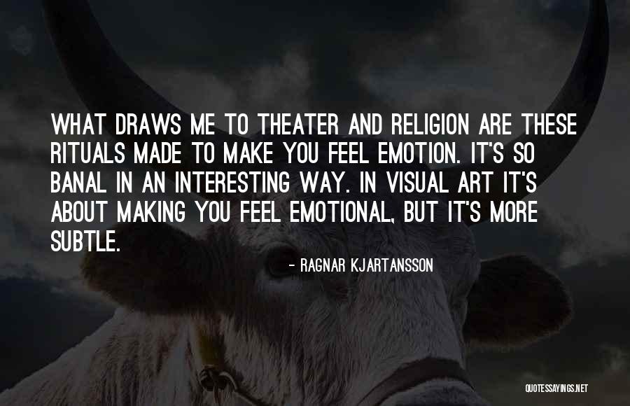 Make Art Quotes By Ragnar Kjartansson Make Art Quotes By Ragnar Kjartansson