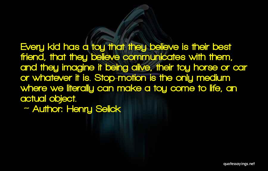 Make Believe Quotes By Henry Selick