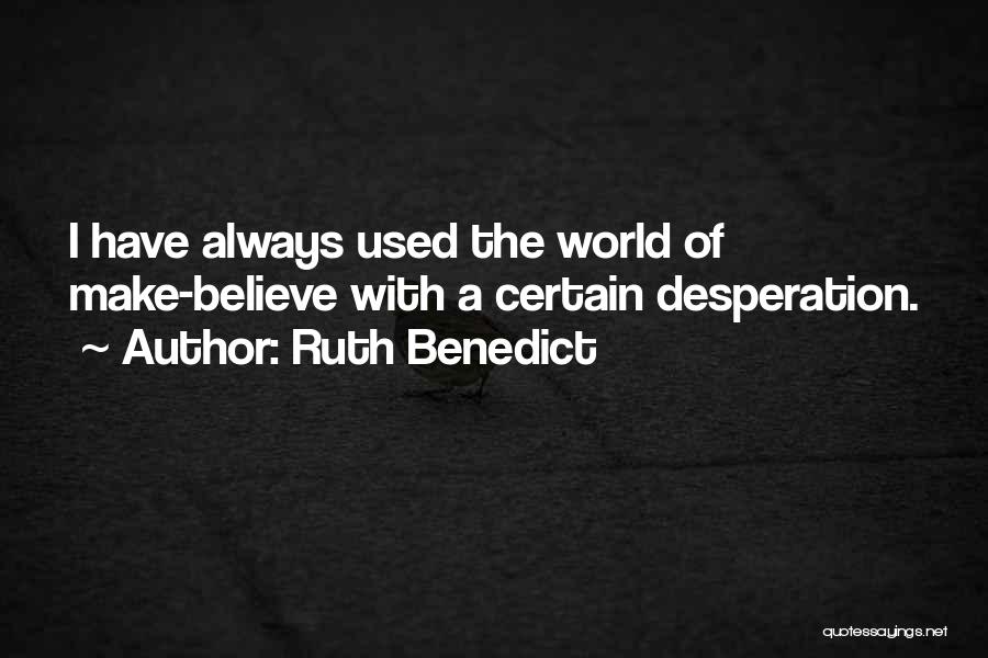 Make Believe Quotes By Ruth Benedict