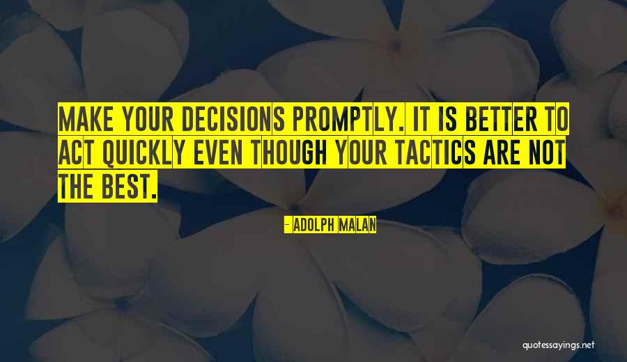 Make Better Decisions Quotes By Adolph Malan Make Better Decisions Quotes By Adolph Malan