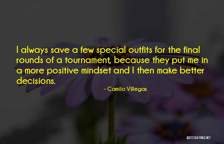 Make Better Decisions Quotes By Camilo Villegas Make Better Decisions Quotes By Camilo Villegas