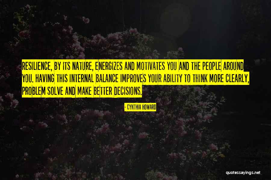 Make Better Decisions Quotes By Cynthia Howard Make Better Decisions Quotes By Cynthia Howard