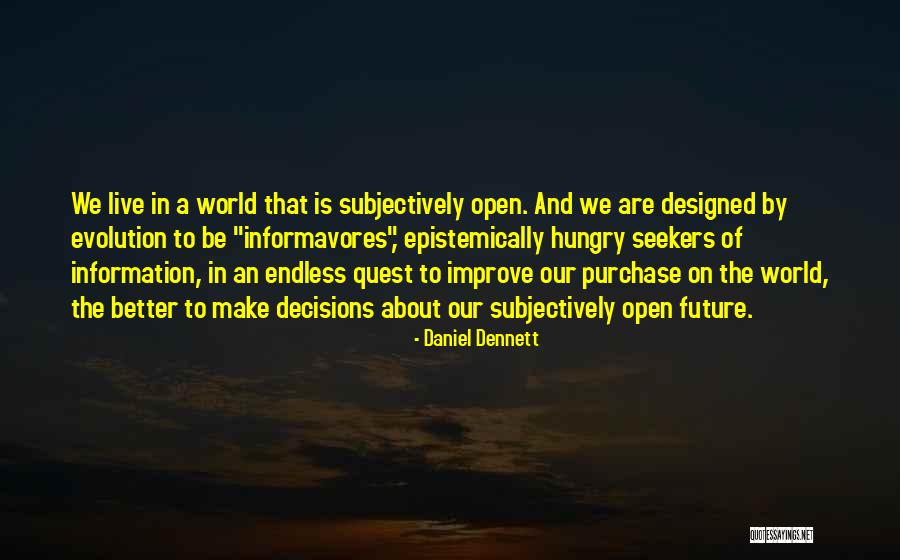 Make Better Decisions Quotes By Daniel Dennett Make Better Decisions Quotes By Daniel Dennett
