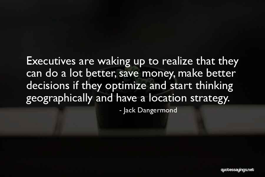 Make Better Decisions Quotes By Jack Dangermond Make Better Decisions Quotes By Jack Dangermond