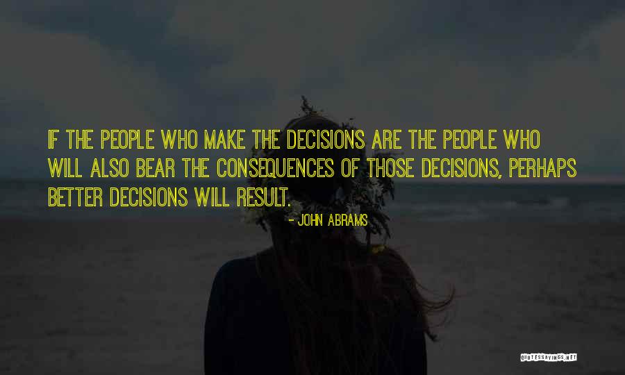 Make Better Decisions Quotes By John Abrams Make Better Decisions Quotes By John Abrams