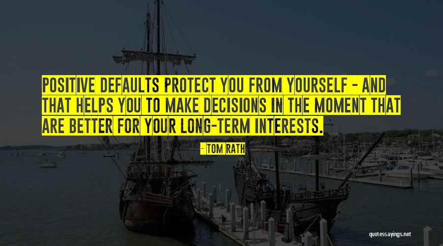 Make Better Decisions Quotes By Tom Rath Make Better Decisions Quotes By Tom Rath