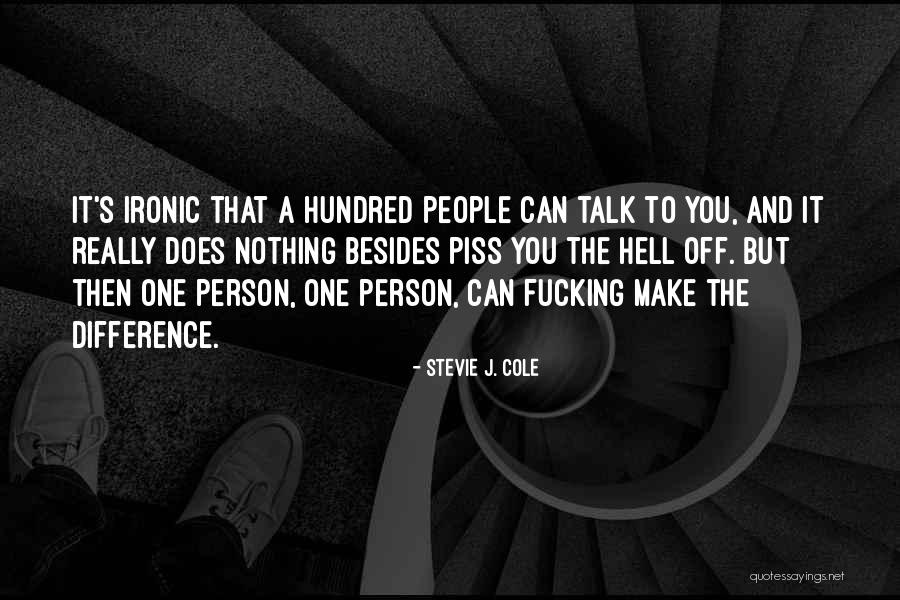 Make Difference Quotes By Stevie J. Cole Make Difference Quotes By Stevie J. Cole