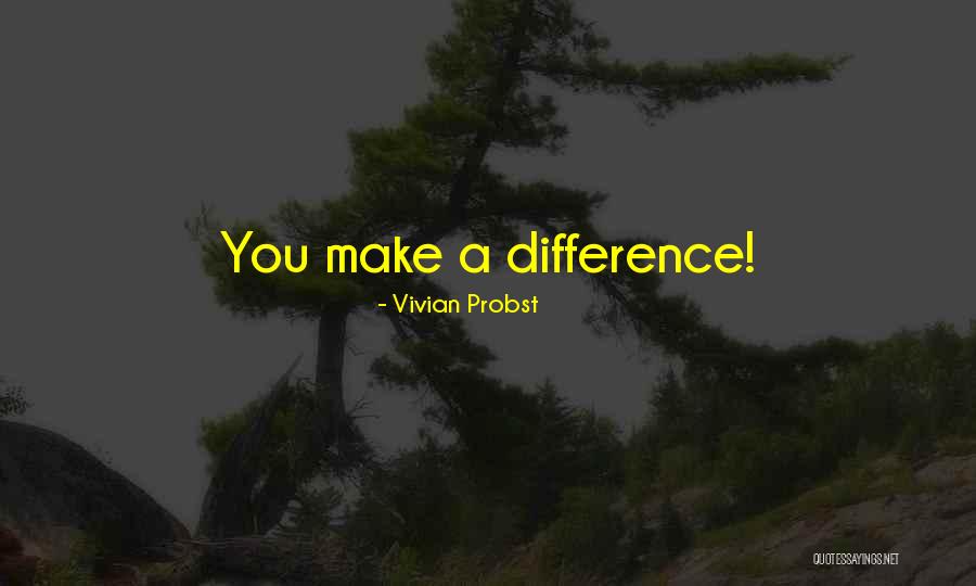 Make Difference Quotes By Vivian Probst