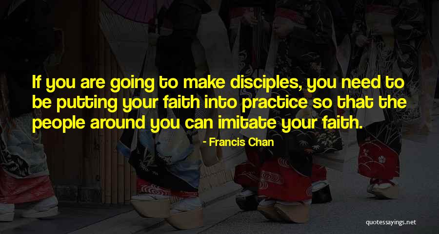 Make Disciples Quotes By Francis Chan