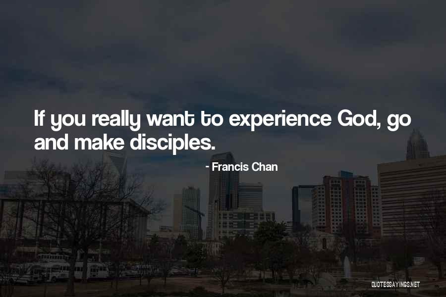 Make Disciples Quotes By Francis Chan