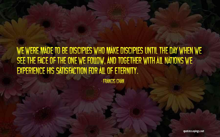 Make Disciples Quotes By Francis Chan