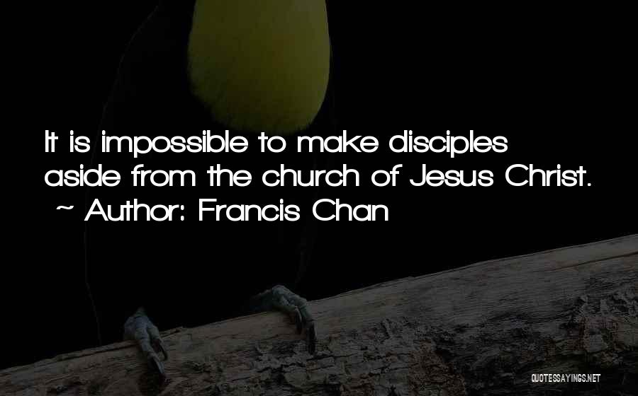 Make Disciples Quotes By Francis Chan