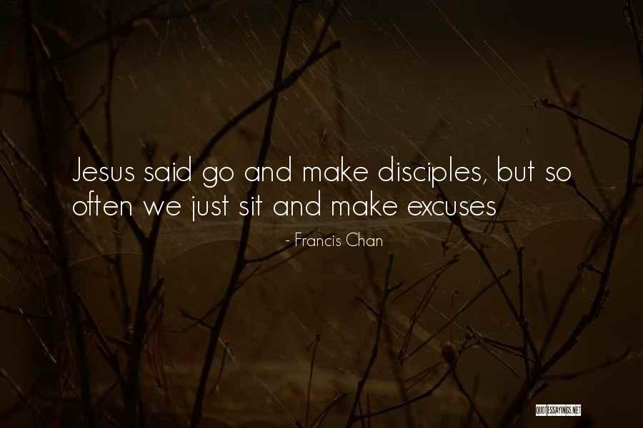 Make Disciples Quotes By Francis Chan