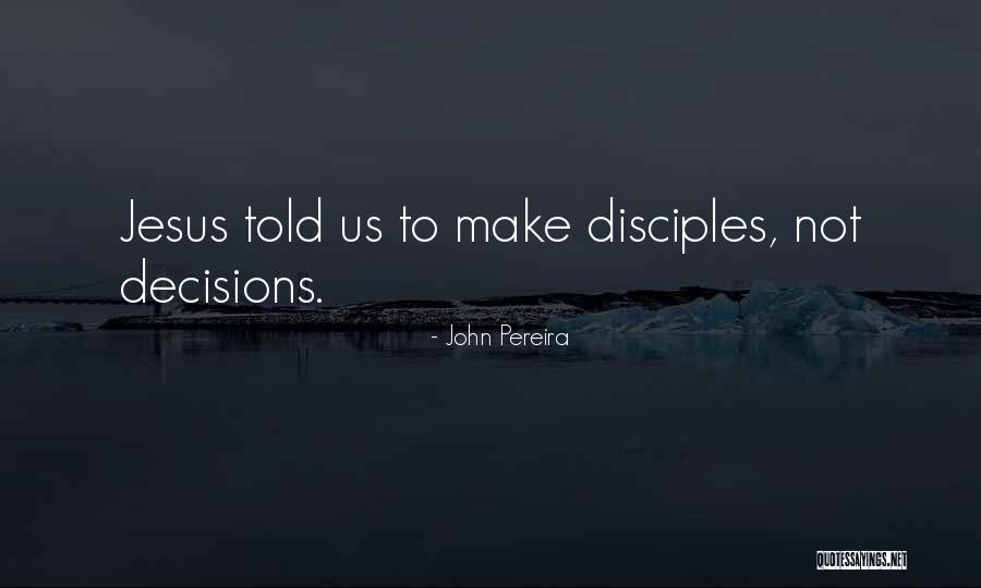 Make Disciples Quotes By John Pereira