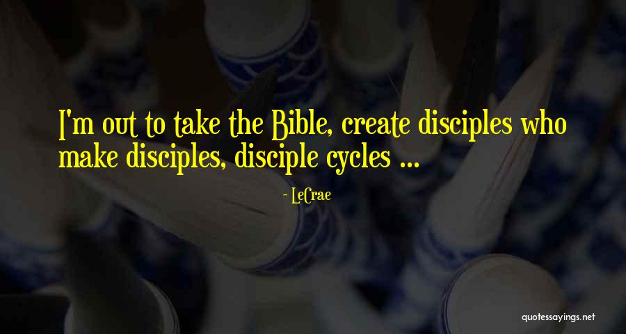 Make Disciples Quotes By LeCrae