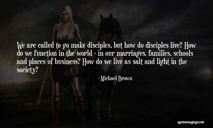 Make Disciples Quotes By Michael Brown