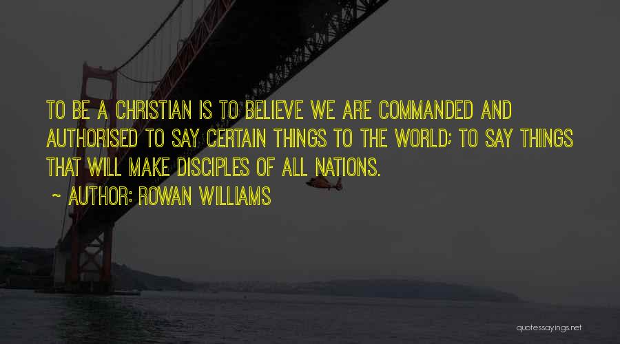 Make Disciples Quotes By Rowan Williams