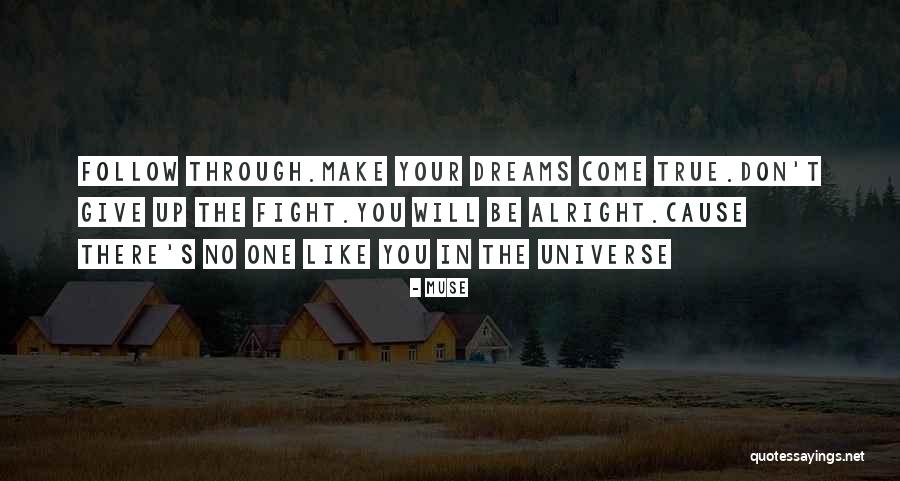 Make Dreams Come True Quotes By Muse Make Dreams Come True Quotes By Muse