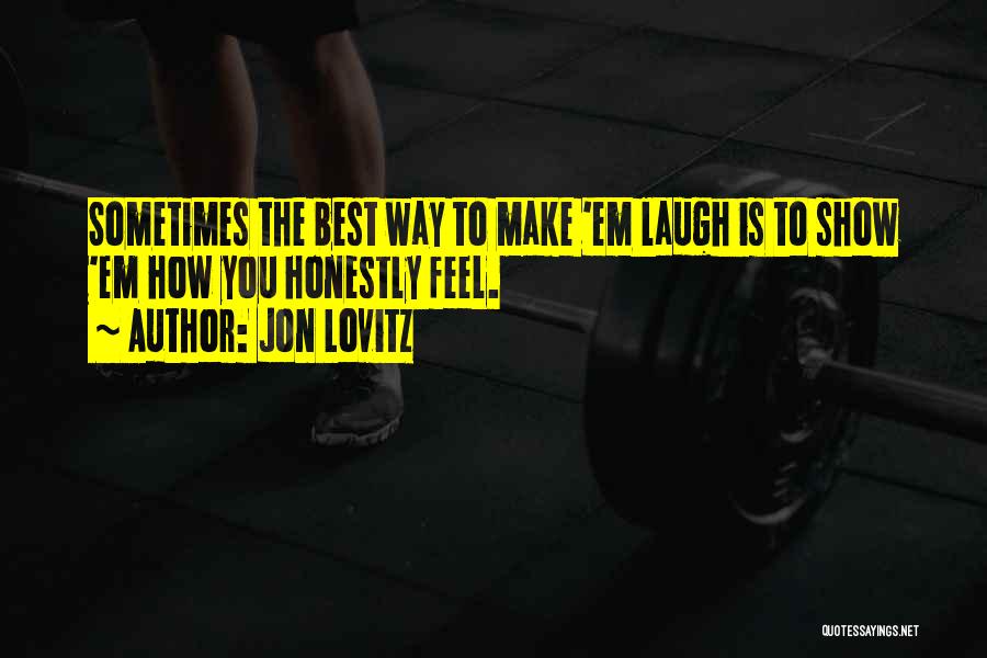 Make Em Laugh Quotes By Jon Lovitz