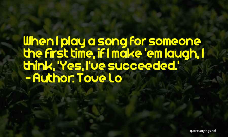 Make Em Laugh Quotes By Tove Lo