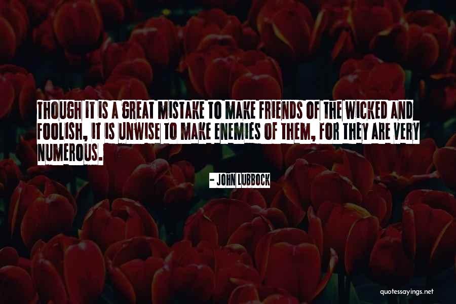 Make Enemies Quotes By John Lubbock Make Enemies Quotes By John Lubbock