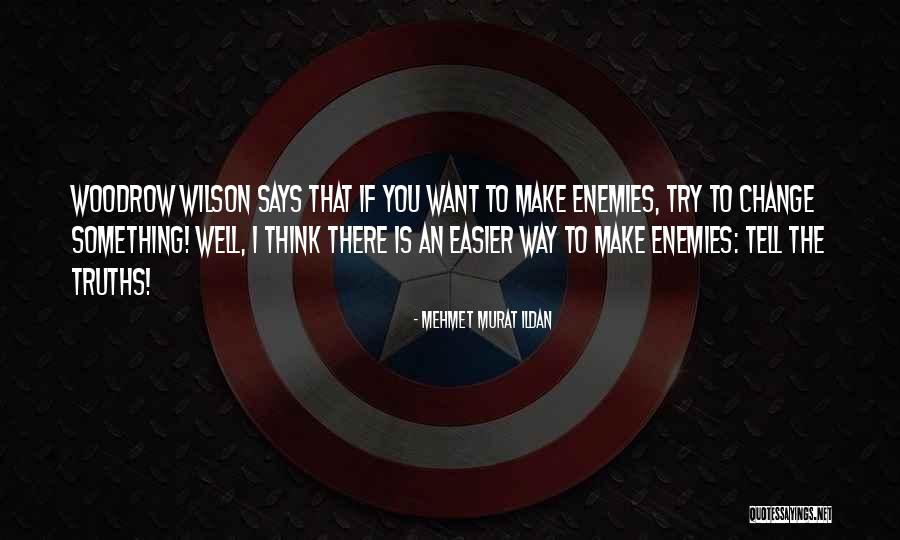 Make Enemies Quotes By Mehmet Murat Ildan Make Enemies Quotes By Mehmet Murat Ildan