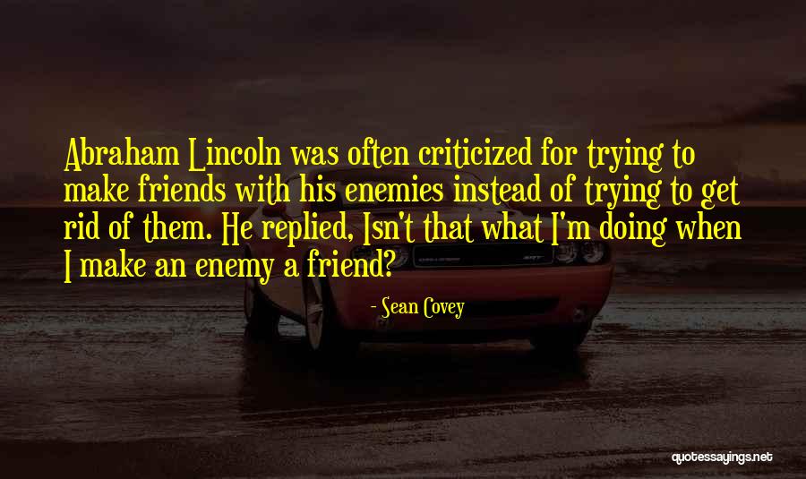 Make Enemies Quotes By Sean Covey Make Enemies Quotes By Sean Covey