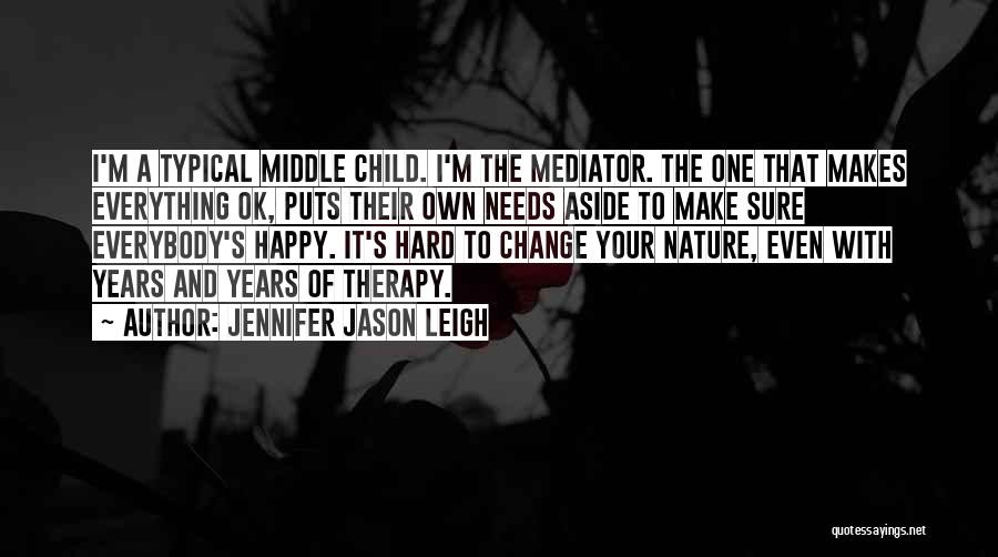 Make Everything Ok Quotes By Jennifer Jason Leigh