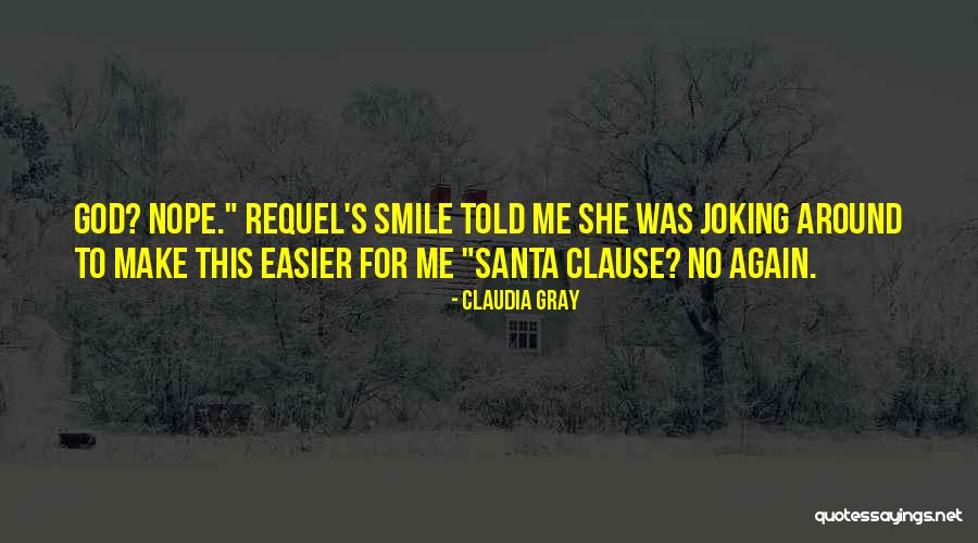 Make God Smile Quotes By Claudia Gray Make God Smile Quotes By Claudia Gray